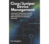 Cisco/Juniper Device Management: Advanced Configuration, Security View Mapping, and Performance MIB Integration for Enterprise Networks
