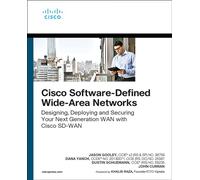 Cisco Software-Defined Wide-Area Networks: Designing, Deploying, and Securing Your Next Generation WAN with Cisco SD-WAN