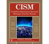 CISM Certified Information Security Manager Practice Exams by Peter Gregory Unknown (Auteur)