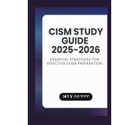 CISM Study Guide 2025-2026: Essential Strategies for Effective Exam Preparation