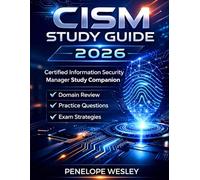 CISM Study Guide 2026: 450 Expert-Curated Practice Questions with Detailed Solutions to Master the Certified Information Security Manager Exam and Ensure Your Certification Success