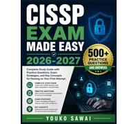 CISSP EXAM MADE EASY 2026-2027: Complete Study Guide with Practice Questions, Exam Strategies, and Key Concepts for Passing on Your First Attempt