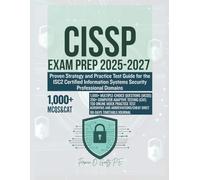 CISSP EXAM PREP 2025-2027: Proven Strategy and Practice Test Guide for the ISC2 Certified Information Systems Security Professional Domains