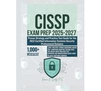 CISSP EXAM PREP 2025-2027: Proven Strategy and Practice Test Guide for the ISC2 Certified Information Systems Security Professional Domains