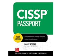 CISSP Passport: Complete Coverage of All Current Exam Objectives for the 2021 Certified Information Systems Security Professional Exam. 300 Practice Exam Questions.