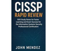 CISSP Rapid Review: 500 Study Notes for Faster Learning and Exam Success for the Information Systems Security Professional Certification
