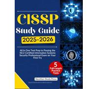 CISSP STUDY GUIDE 2025-2026: All In One Test Prep to Passing the ISC2 Certified Information Systems Security Professional Exam on Your First Try