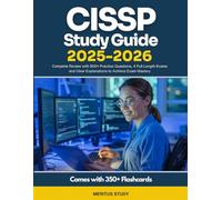 CISSP Study Guide 2025-2026: Complete Review with 900+ Practice Questions, 4 Full Length Exams and Clear Explanations to Achieve Exam Mastery