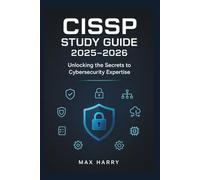 CISSP Study Guide 2025-2026: Unlocking the Secrets to Cybersecurity Expertise