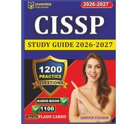 CISSP Study Guide 2026-2027: 1200 Targeted Practice Questions With Detailed Explanation for Certified Information Systems Security Professional Exam