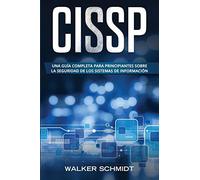 CISSP: Una guía completa para principiantes sobre la seguridad de los sistemas de información (Libro En Español / CISSP Spanish Book Version)