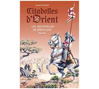 Citadelles D'orient - Tome 1 - Les Sentinelles De Jérusalem