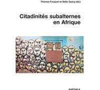 Citadinités subalternes en Afrique Thomas Fouquet (Coordination éditoriale), Odile Goerg (Coordination éditoriale)