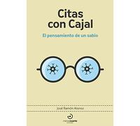 Citas con Cajal: El pensamiento de un sabio