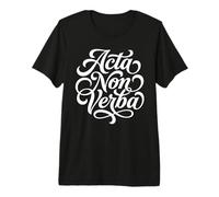 Citation Acta Non Verba Actions Latin Pas Mots T-Shirt Haut de Gamme