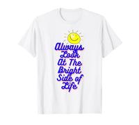 Citation « Always Look At The Bright Side Of Life Happy Day » T-Shirt