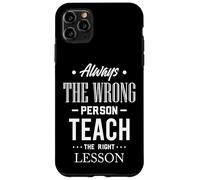 Citation Always The Wrong Person Teach The Right Leçon Coque pour iPhone 11 Pro Max
