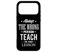 Citation Always The Wrong Person Teach The Right Leçon Coque pour iPhone 17 Pro Max