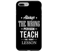 Citation Always The Wrong Person Teach The Right Leçon Coque pour iPhone 7 Plus/8 Plus