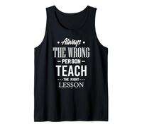 Citation Always The Wrong Person Teach The Right Leçon Débardeur