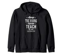 Citation Always The Wrong Person Teach The Right Leçon Sweat à Capuche