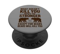Citation Amusante avec Ours « What Doesn't Kill You Except Bears » PopSockets PopGrip Adhésif