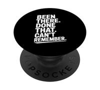 Citation Amusante Been There Done That Can't Remember PopSockets PopGrip Adhésif