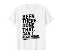 Citation Amusante Been There Done That Can't Remember T-Shirt