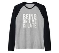 Citation Amusante « Being in Time is Late » Manche Raglan