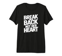 Citation Amusante « Break Her Back, Not Her Heart » T-Shirt Haut de Gamme