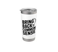 Citation amusante « Bring Back Common Sense » pour tout le monde Gobelet isotherme en acier inoxydable double paroi