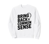 Citation Amusante « Bring Back Common Sense » pour Tout Le Monde Sweatshirt