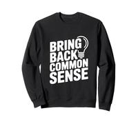 Citation Amusante « Bring Back Common Sense » pour Tout Le Monde Sweatshirt