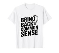 Citation Amusante « Bring Back Common Sense » pour Tout Le Monde T-Shirt