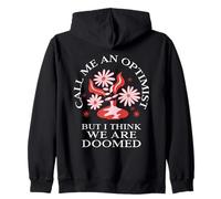 Citation Amusante Call Me an Optimist But I Think We are Doomed Sweat à Capuche