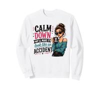 Citation Amusante Calm Down We Will Make It Look Like an Accident Sweatshirt