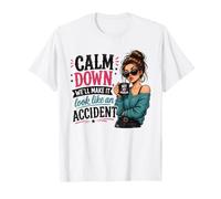 Citation Amusante Calm Down We Will Make It Look Like an Accident T-Shirt
