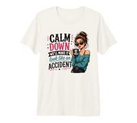 Citation Amusante Calm Down We Will Make It Look Like an Accident T-Shirt Haut de Gamme