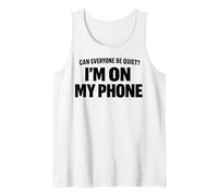 Citation Amusante Can Everyone Be Quiet I'm on My Phone Débardeur