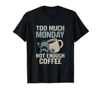 Citation amusante de café Too Much Monday Not Enough Coffee T-Shirt