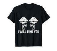 Citation Amusante de Champignon Trippy I Will Find You T-Shirt
