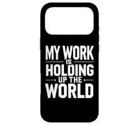 Citation Amusante de Constructeur « My Work Hold Up The World » Coque pour iPhone 17 Pro Max