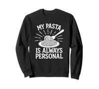 Citation amusante de cuisine My Pasta Is Always Personal Sweatshirt