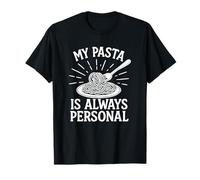 Citation amusante de cuisine My Pasta Is Always Personal T-Shirt