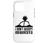 Citation Amusante de DJ - Je n'accepte Pas Les demandes Coque pour iPhone 16 Pro Max