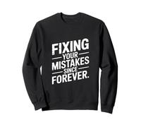 Citation Amusante de Fix Your Mistakes Since Forever Sweatshirt