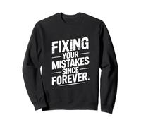 Citation Amusante de Fix Your Mistakes Since Forever Sweatshirt
