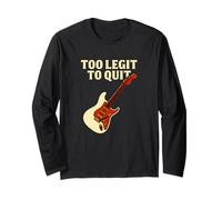 Citation Amusante de Guitare Musicale Too Legit to Quit Design Manche Longue