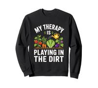 Citation Amusante de Jardinage My Therapy is Playing in The Dirt Sweatshirt