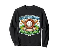 Citation Amusante de Joueur de Baseball I'll Be Waiting for You at Home Sweatshirt